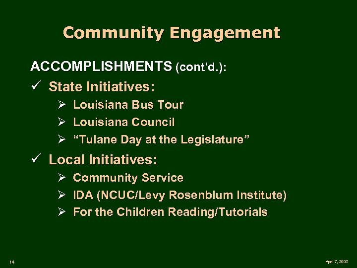 Community Engagement ACCOMPLISHMENTS (cont’d. ): ü State Initiatives: Ø Ø Ø Louisiana Bus Tour