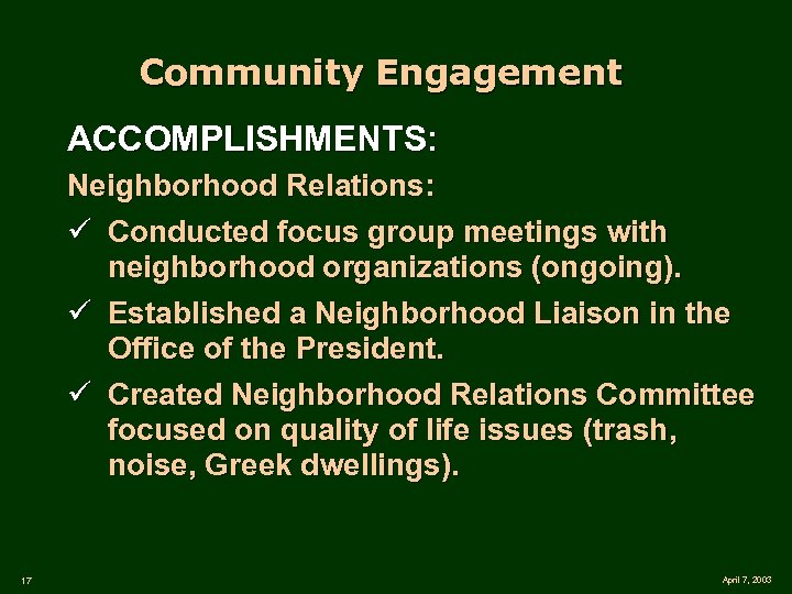 Community Engagement ACCOMPLISHMENTS: Neighborhood Relations: ü Conducted focus group meetings with neighborhood organizations (ongoing).