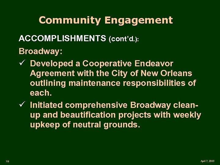 Community Engagement ACCOMPLISHMENTS (cont’d. ): Broadway: ü Developed a Cooperative Endeavor Agreement with the