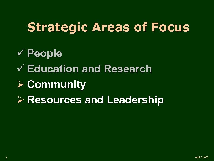 Strategic Areas of Focus ü People ü Education and Research Ø Community Ø Resources