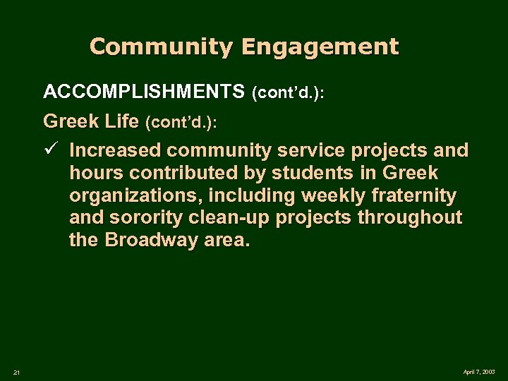 Community Engagement ACCOMPLISHMENTS (cont’d. ): Greek Life (cont’d. ): ü Increased community service projects