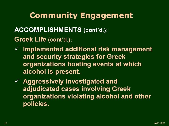 Community Engagement ACCOMPLISHMENTS (cont’d. ): Greek Life (cont’d. ): ü Implemented additional risk management