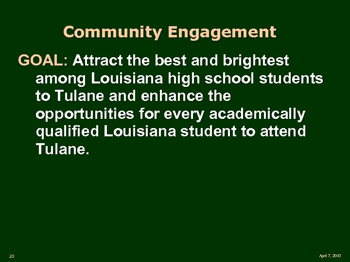 Community Engagement GOAL: Attract the best and brightest among Louisiana high school students to