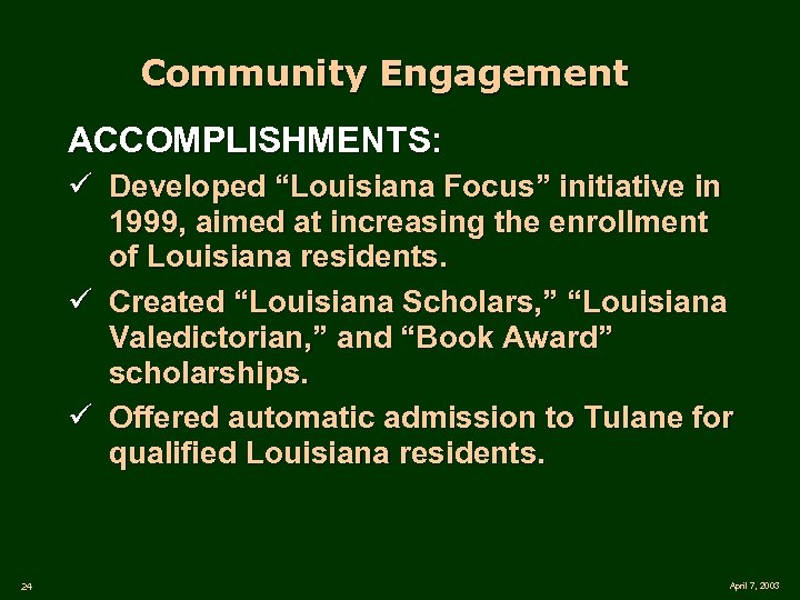 Community Engagement ACCOMPLISHMENTS: ü Developed “Louisiana Focus” initiative in 1999, aimed at increasing the