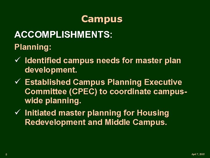 Campus ACCOMPLISHMENTS: Planning: ü Identified campus needs for master plan development. ü Established Campus