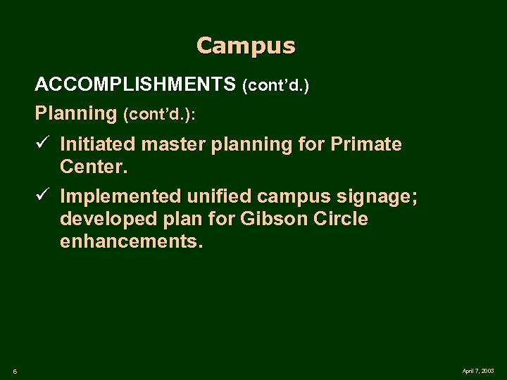 Campus ACCOMPLISHMENTS (cont’d. ) Planning (cont’d. ): ü Initiated master planning for Primate Center.