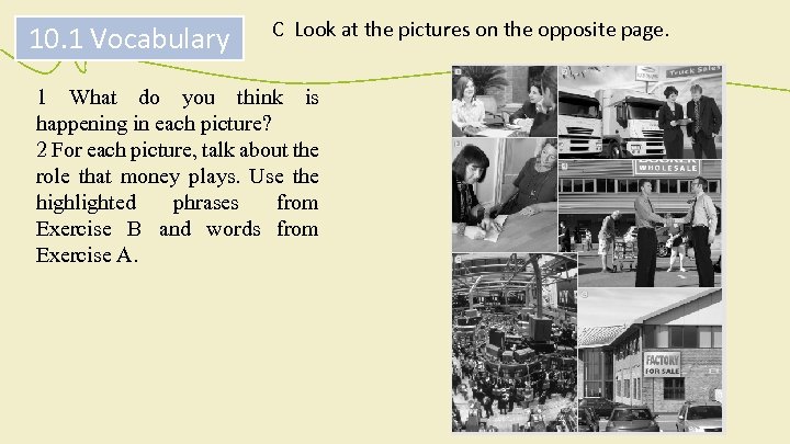 10. 1 Vocabulary C Look at the pictures on the opposite page. 1 What