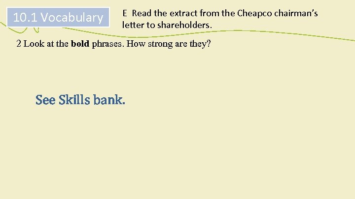 10. 1 Vocabulary E Read the extract from the Cheapco chairman’s letter to shareholders.