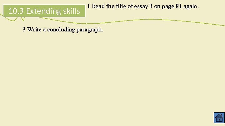 10. 3 Extending skills E Read the title of essay 3 on page 81