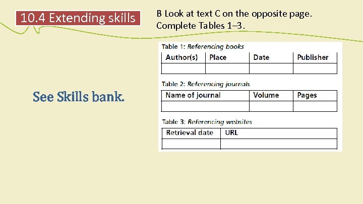 10. 4 Extending skills See Skills bank. B Look at text C on the
