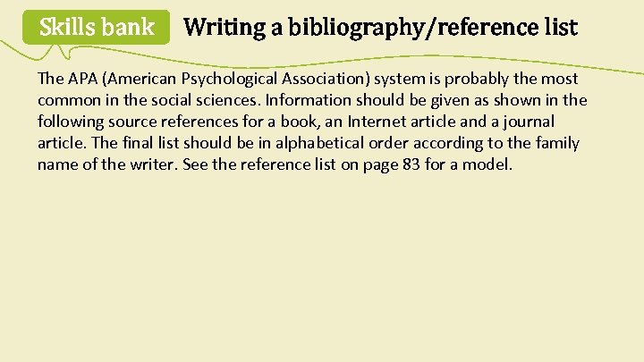 Skills bank Writing a bibliography/reference list The APA (American Psychological Association) system is probably
