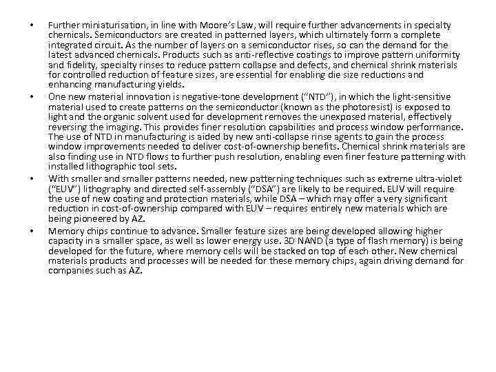 • • Further miniaturisation, in line with Moore’s Law, will require further advancements
