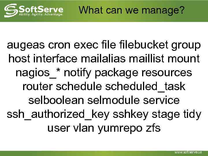 What can we manage? augeas cron exec filebucket group host interface mailalias maillist mount