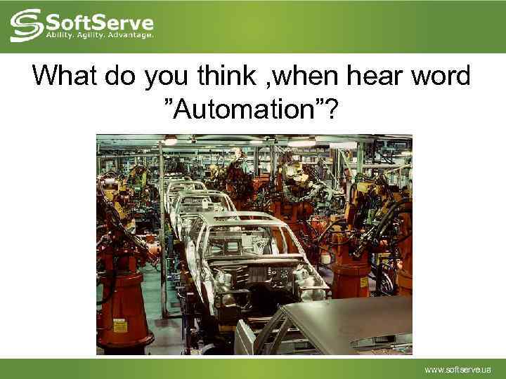 What do you think , when hear word ”Automation”? 