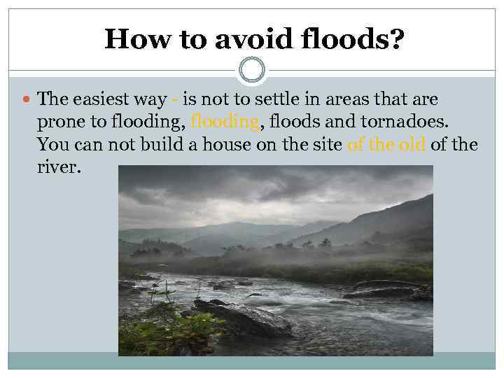 How to avoid floods? The easiest way - is not to settle in areas