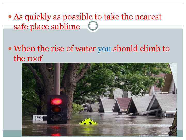  As quickly as possible to take the nearest safe place sublime When the