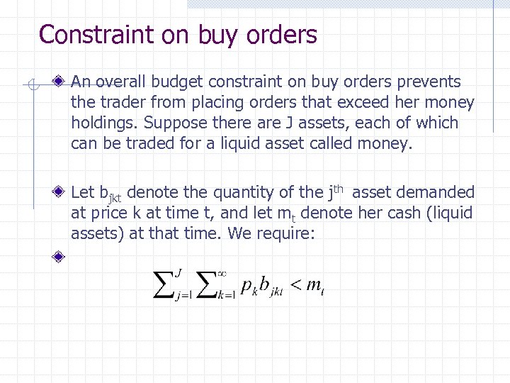 Constraint on buy orders An overall budget constraint on buy orders prevents the trader