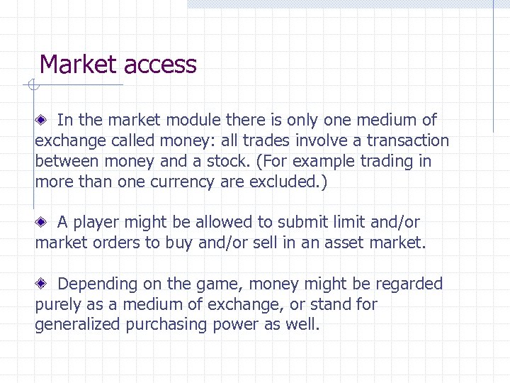 Market access In the market module there is only one medium of exchange called