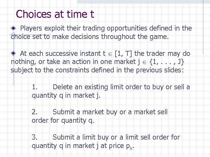 Choices at time t Players exploit their trading opportunities defined in the choice set