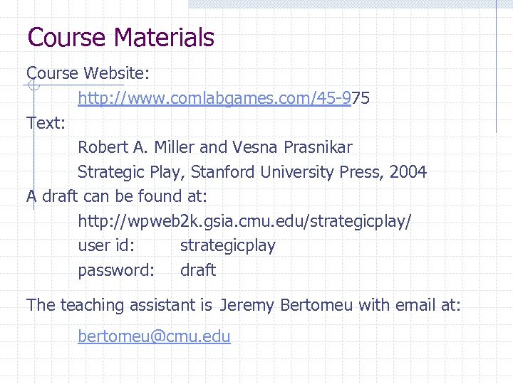 Course Materials Course Website: http: //www. comlabgames. com/45 -975 Text: Robert A. Miller and