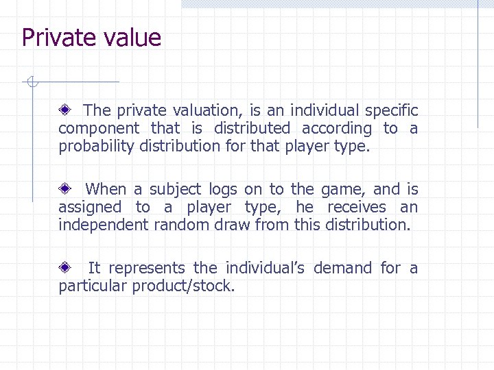 Private value The private valuation, is an individual specific component that is distributed according