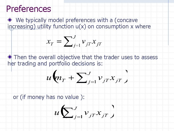 Preferences We typically model preferences with a (concave increasing) utility function u(x) on consumption