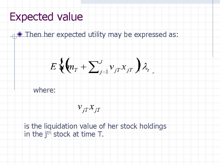 Expected value Then her expected utility may be expressed as: where: is the liquidation