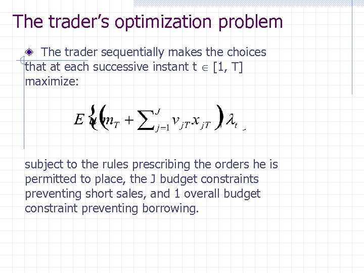 The trader’s optimization problem The trader sequentially makes the choices that at each successive