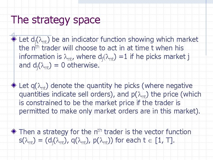The strategy space Let dj(lnt) be an indicator function showing which market the nth