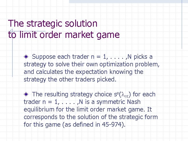The strategic solution to limit order market game Suppose each trader n = 1,