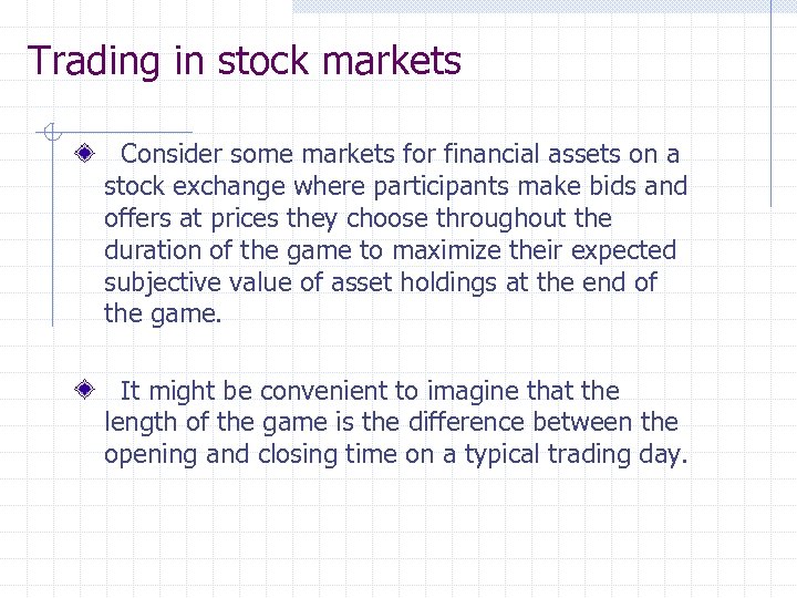 Trading in stock markets Consider some markets for financial assets on a stock exchange