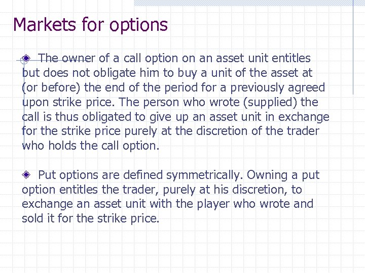 Markets for options The owner of a call option on an asset unit entitles