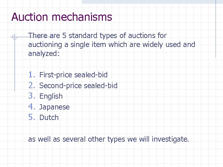 Auction mechanisms There are 5 standard types of auctions for auctioning a single item