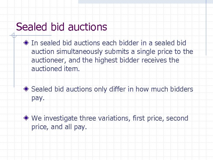 Sealed bid auctions In sealed bid auctions each bidder in a sealed bid auction