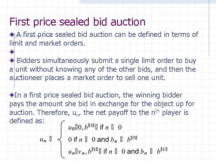 First price sealed bid auction A first price sealed bid auction can be defined