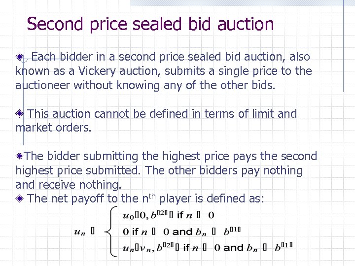 Second price sealed bid auction Each bidder in a second price sealed bid auction,