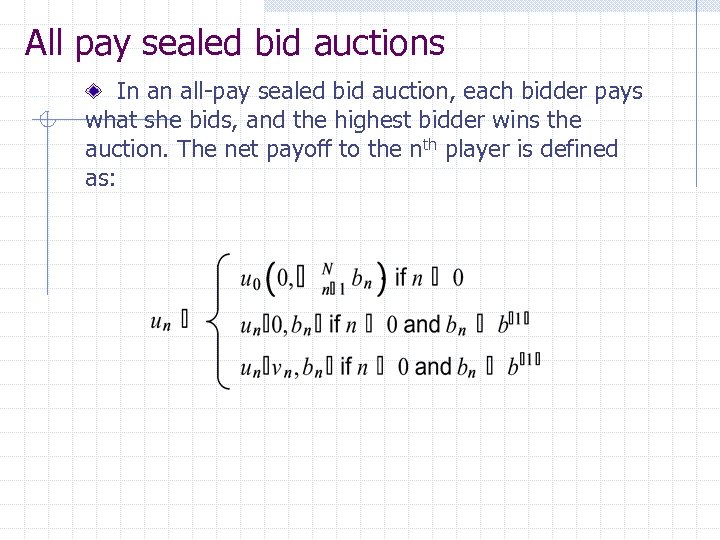 All pay sealed bid auctions In an all-pay sealed bid auction, each bidder pays
