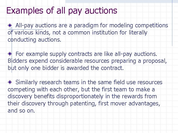 Examples of all pay auctions All-pay auctions are a paradigm for modeling competitions of