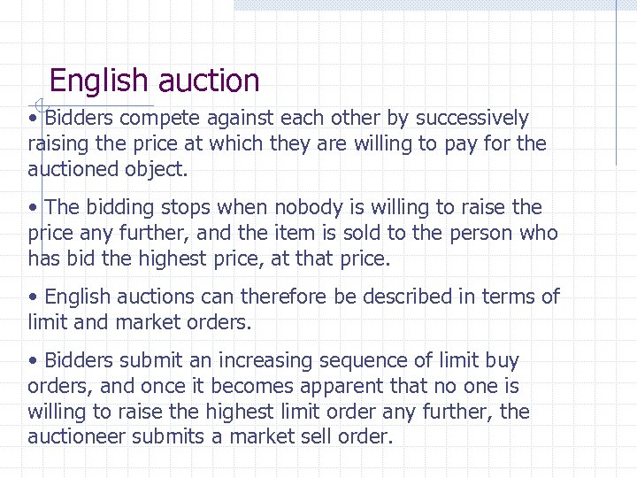 English auction • Bidders compete against each other by successively raising the price at