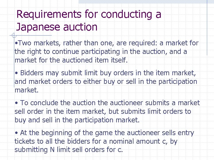 Requirements for conducting a Japanese auction • Two markets, rather than one, are required: