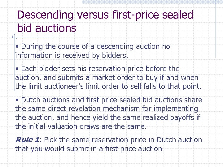 Descending versus first-price sealed bid auctions • During the course of a descending auction