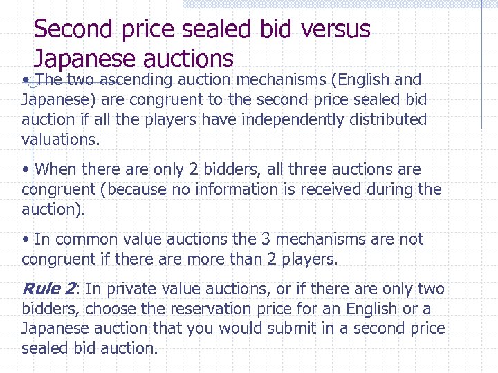 Second price sealed bid versus Japanese auctions • The two ascending auction mechanisms (English