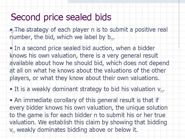 Second price sealed bids • The strategy of each player n is to submit