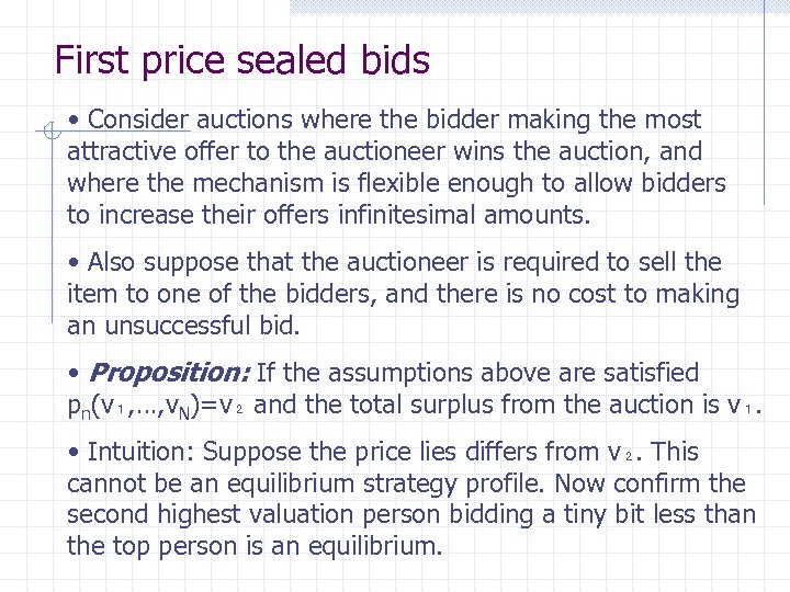 First price sealed bids • Consider auctions where the bidder making the most attractive