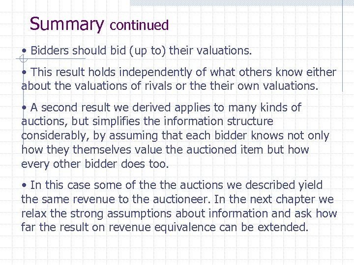 Summary continued • Bidders should bid (up to) their valuations. • This result holds