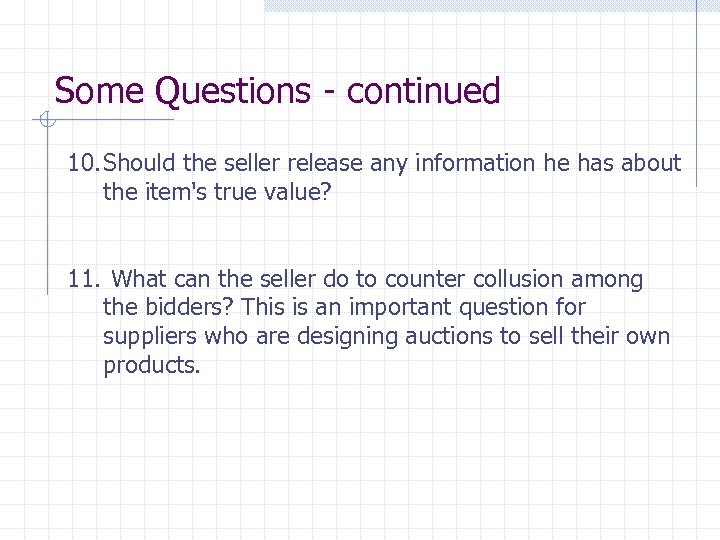 Some Questions - continued 10. Should the seller release any information he has about