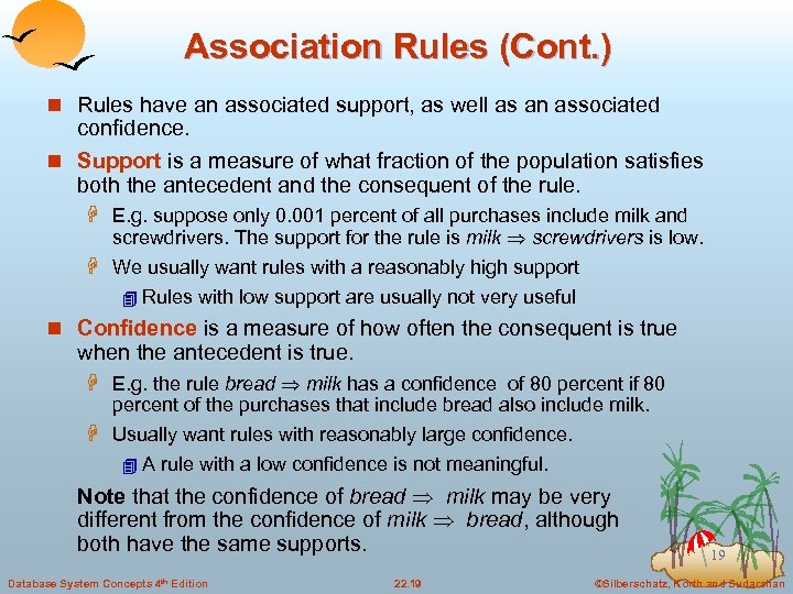 Association Rules (Cont. ) n Rules have an associated support, as well as an