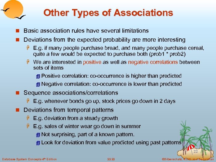 Other Types of Associations n Basic association rules have several limitations n Deviations from