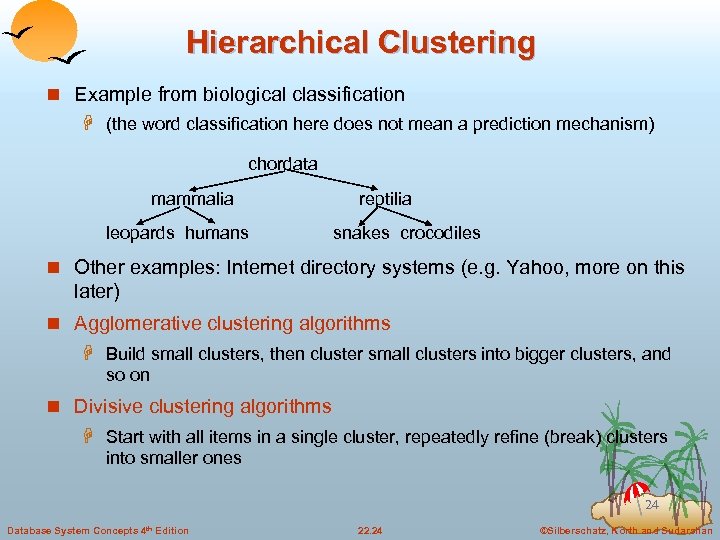 Hierarchical Clustering n Example from biological classification H (the word classification here does not