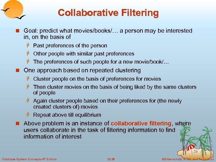 Collaborative Filtering n Goal: predict what movies/books/… a person may be interested in, on